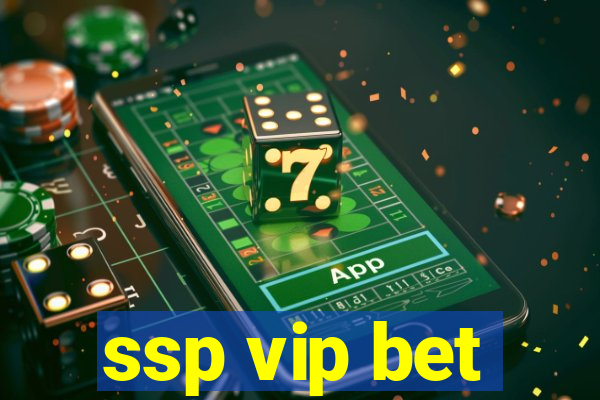 ssp vip bet