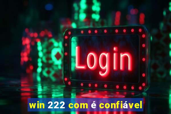 win 222 com é confiável