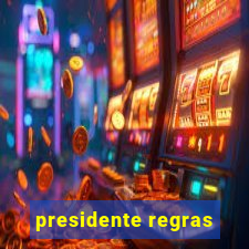 presidente regras