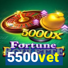 5500vet