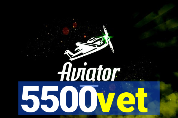 5500vet