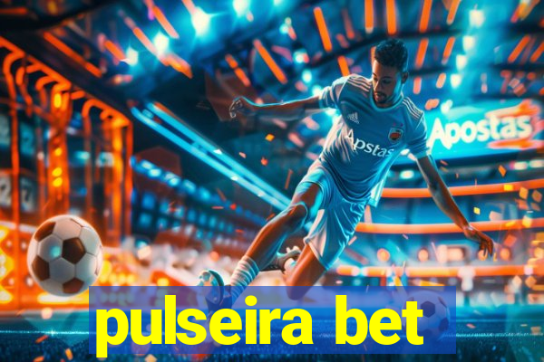 pulseira bet