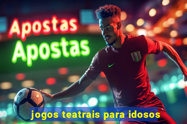 jogos teatrais para idosos