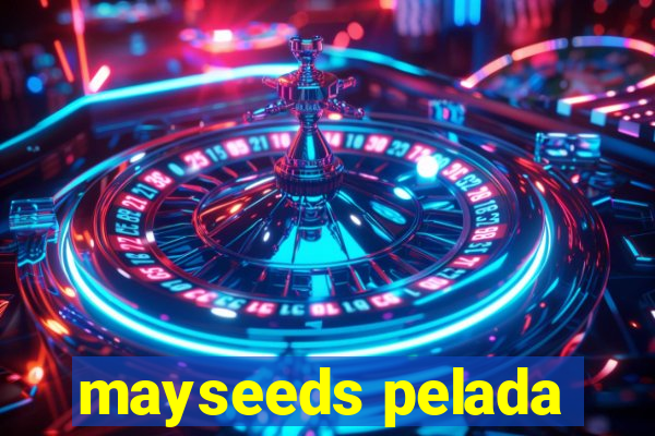 mayseeds pelada