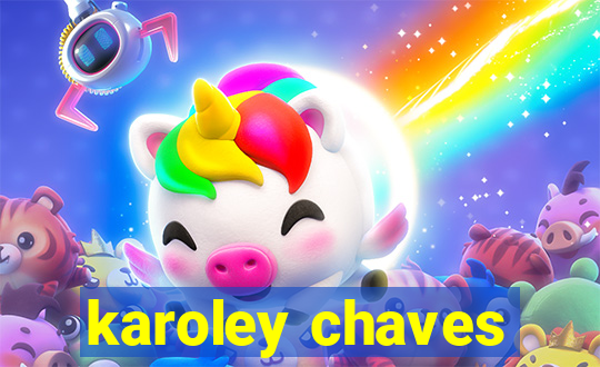 karoley chaves