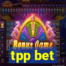 tpp bet