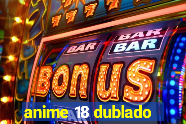 anime 18 dublado