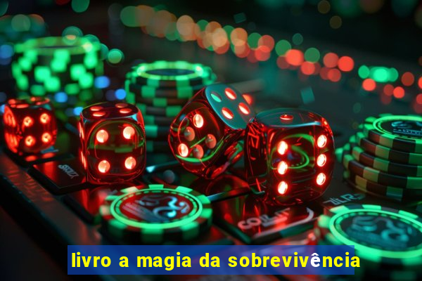 livro a magia da sobrevivência