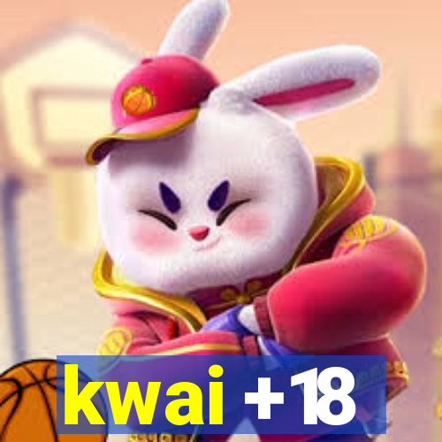 kwai +18