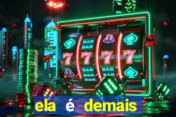 ela é demais filme completo dublado