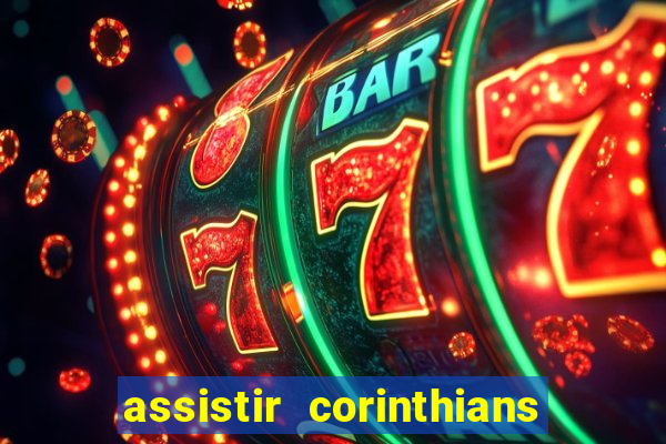 assistir corinthians multi canais