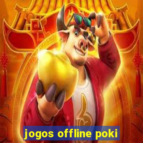 jogos offline poki