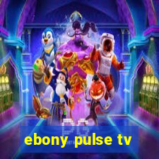 ebony pulse tv