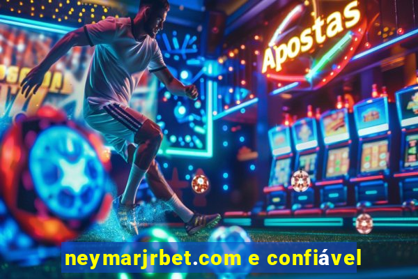 neymarjrbet.com e confiável