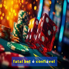 fatal bet é confiável