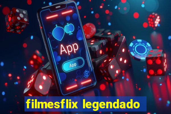 filmesflix legendado