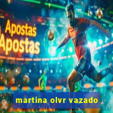 martina olvr vazado