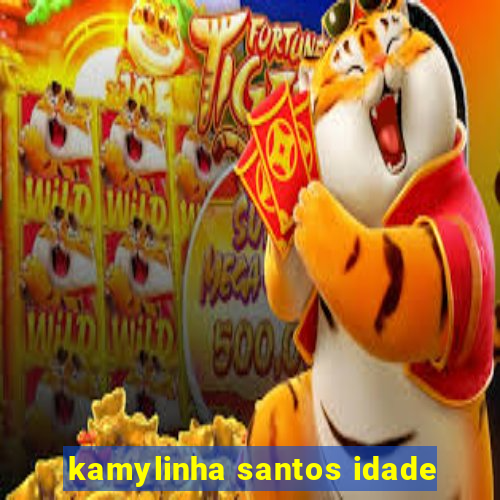 kamylinha santos idade