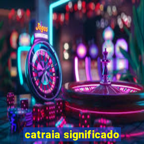 catraia significado