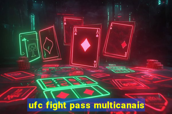 ufc fight pass multicanais