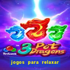 jogos para relaxar a mente