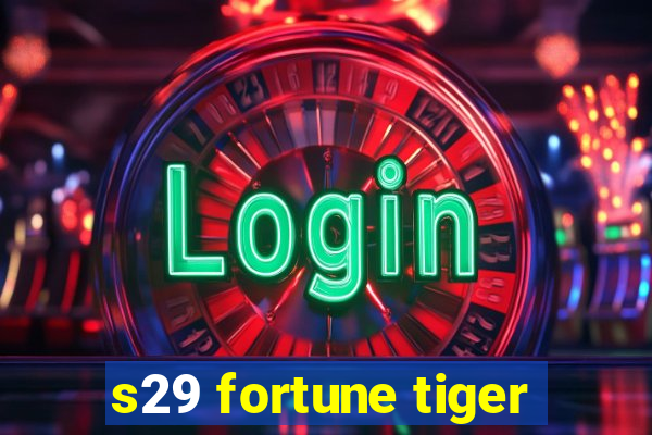 s29 fortune tiger