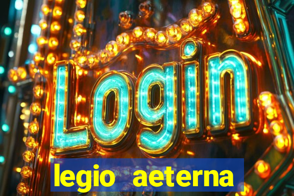 legio aeterna victrix letra