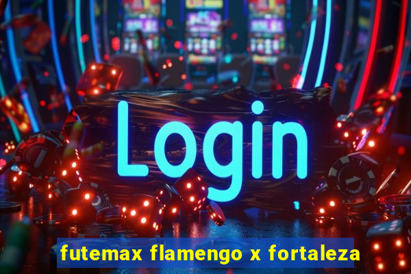 futemax flamengo x fortaleza