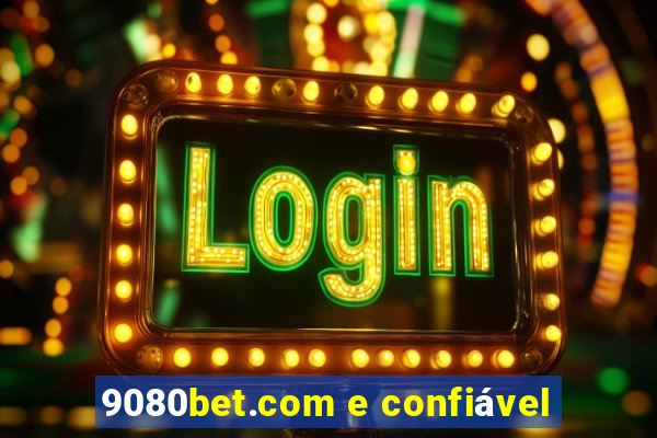 9080bet.com e confiável