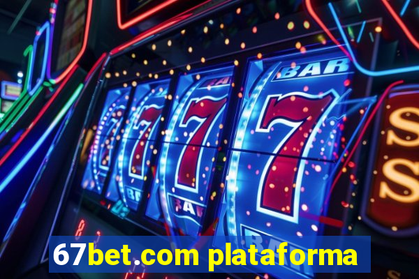 67bet.com plataforma