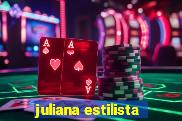 juliana estilista