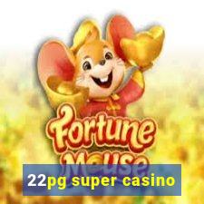 22pg super casino