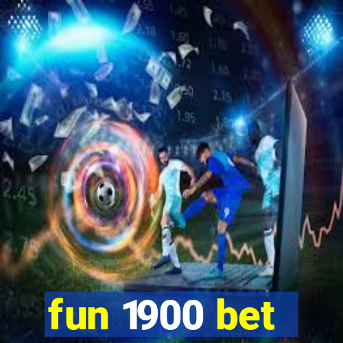 fun 1900 bet