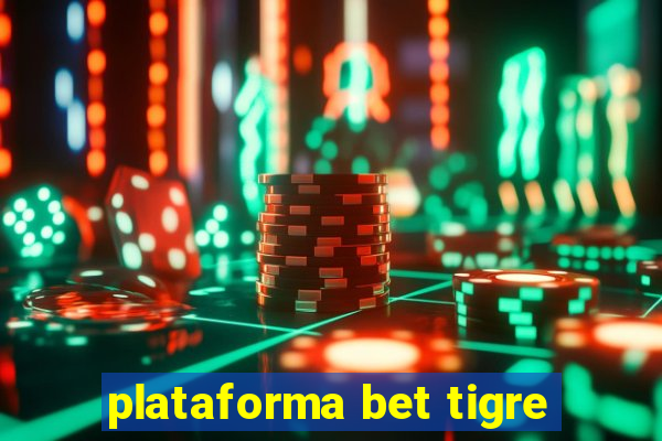 plataforma bet tigre