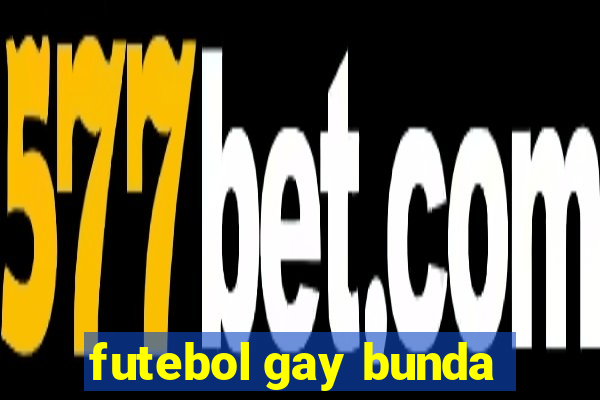 futebol gay bunda