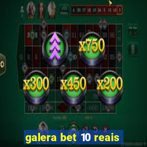 galera bet 10 reais