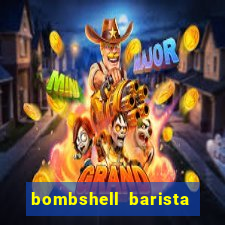 bombshell barista tail blaizer