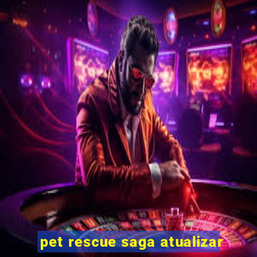 pet rescue saga atualizar