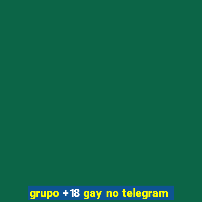 grupo +18 gay no telegram