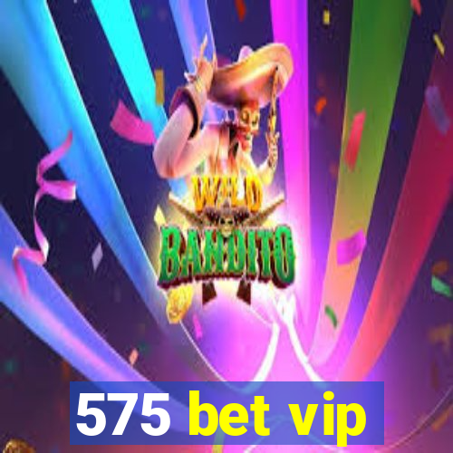 575 bet vip