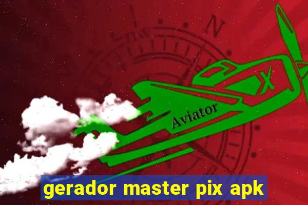 gerador master pix apk