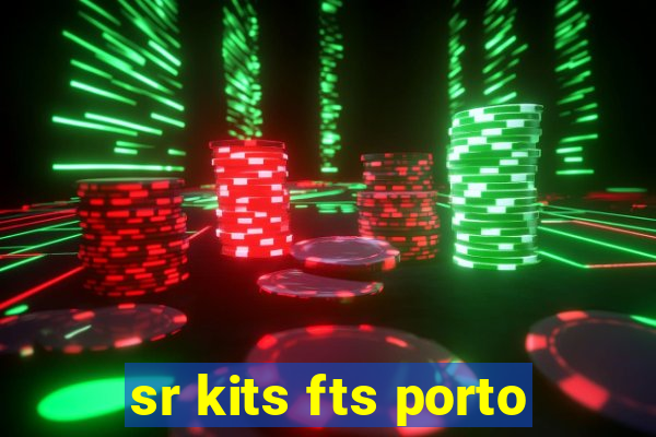 sr kits fts porto