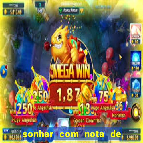 sonhar com nota de 50 reais jogo do bicho