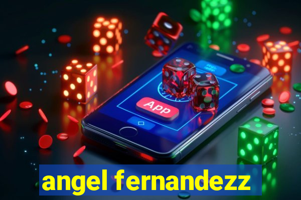 angel fernandezz