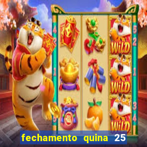 fechamento quina 25 garante quadra com