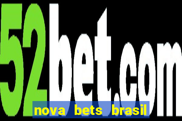 nova bets brasil é confiável