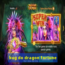 bug do dragon fortune