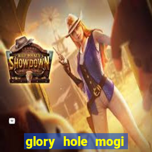 glory hole mogi das cruzes