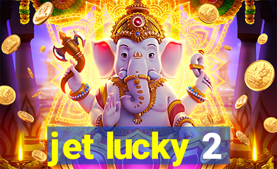 jet lucky 2