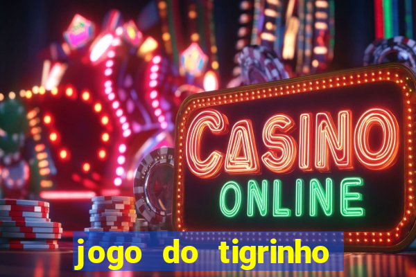 jogo do tigrinho plataforma chinesa